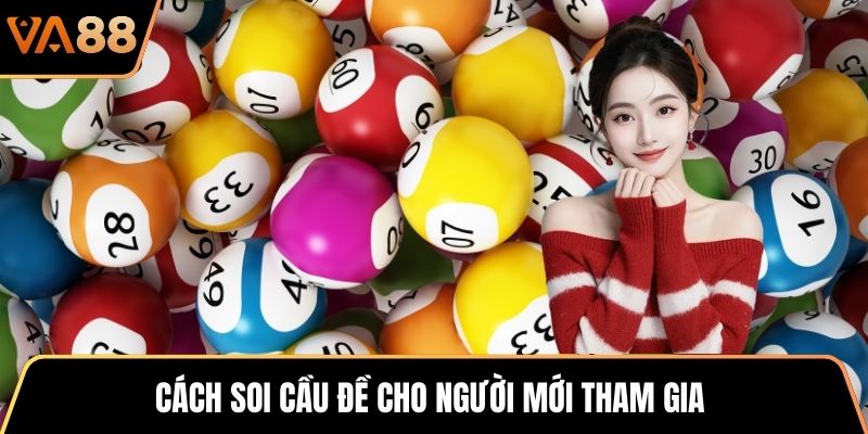 Cách soi cầu đề cho người mới tham gia