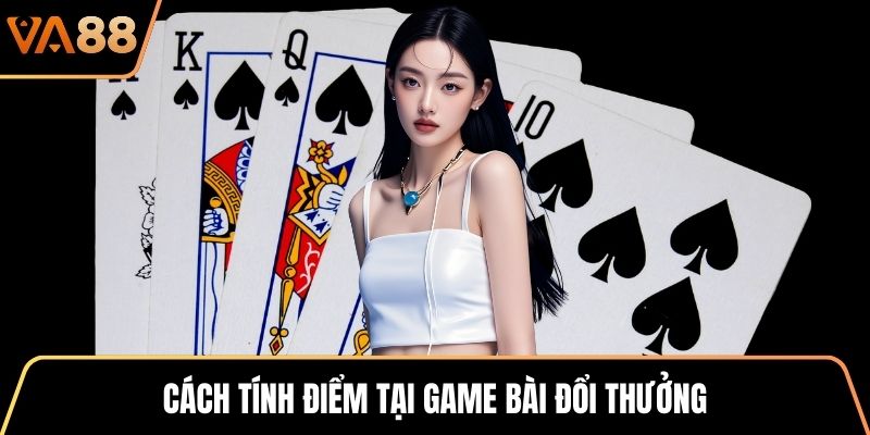 Cách tính điểm tại game bài đổi thưởng