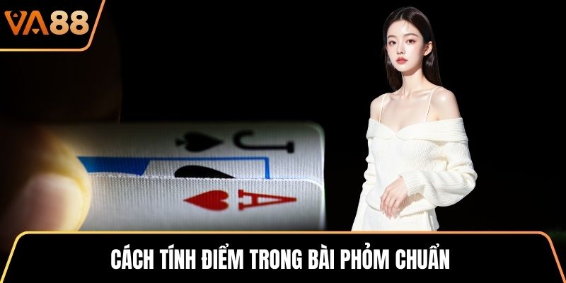 Cách tính điểm trong bài Phỏm chuẩn