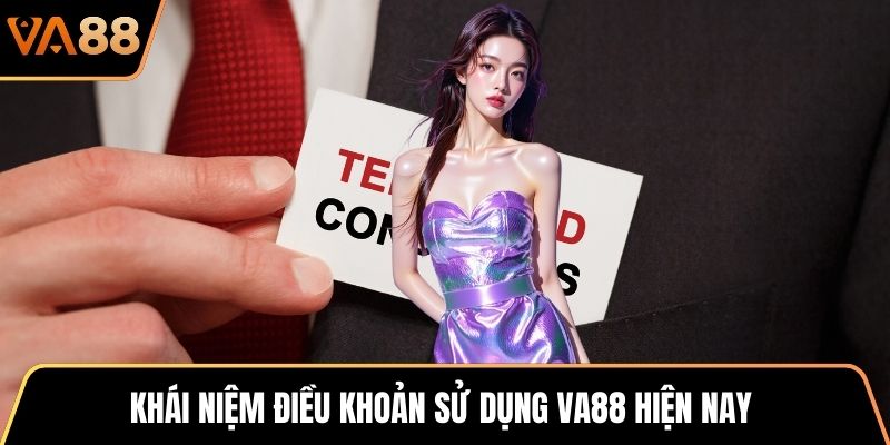 Khái niệm điều khoản sử dụng VA88 hiện nay