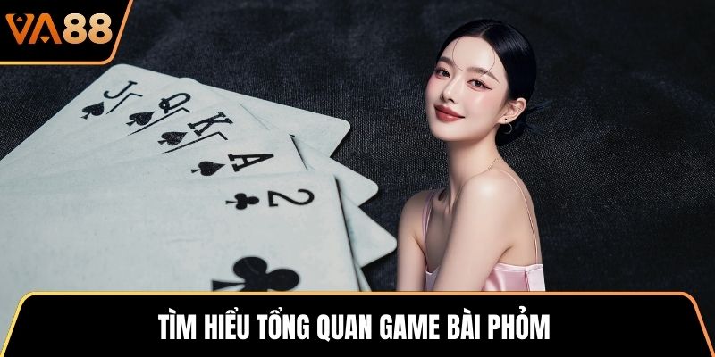 Tìm hiểu tổng quan game bài Phỏm